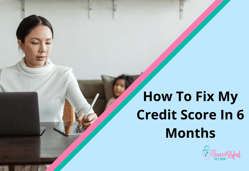 How To Fix My Credit Score In 6 Months