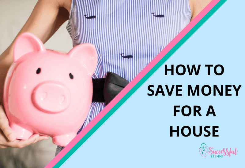 How To Save Money For A House