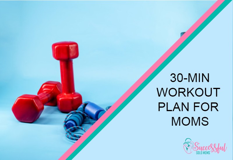 30 Min Full Proof Workout Plans for Busy Moms